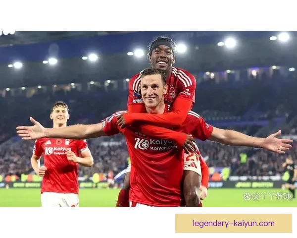 英超劲旅努诺森林展现出持续提升的竞争力与表现稳健的状态